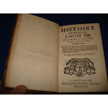 HISTOIRE DU REGNE DE LOUIS XIII ROI DE FRANCE ET DE NAVARRE....