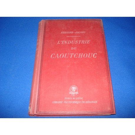 L'Industrie de Caoutchouc. NOtions Techniques Pratiques...