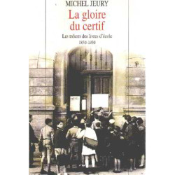 La gloire du certif les trésors des livres d'école 1850-1950. (Bon...