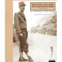 Philippe Leclerc de Hauteclocque (1902-1947) : La Légende d'un héros