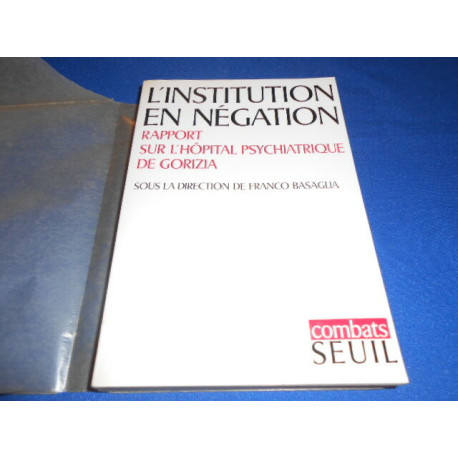 L'Institution en Négation. Rapport sur l'hôpital psychiatrique de...