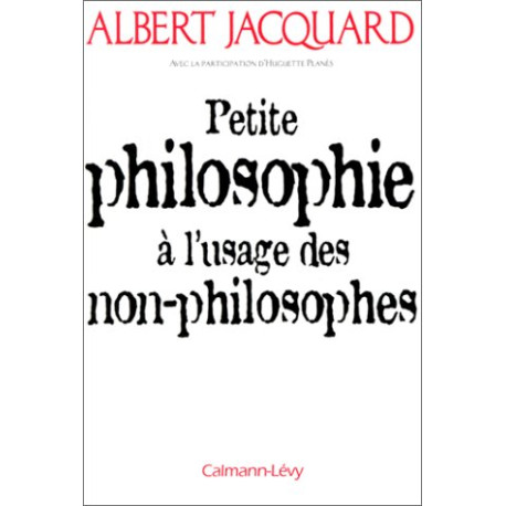 Petite philosophie à l'usage des non-philosophes