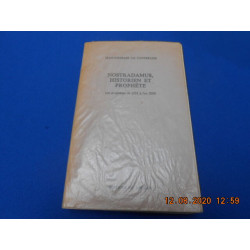 Nostradamus Historien et Prophète. Les Prophéties de 1555 à l'an...