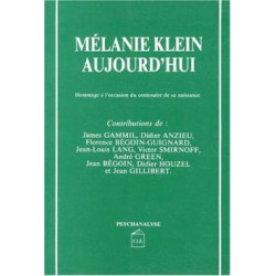 MELANIE KLEIN AUJOURD'HUI. Hommage à l'occasion du centenaire de...