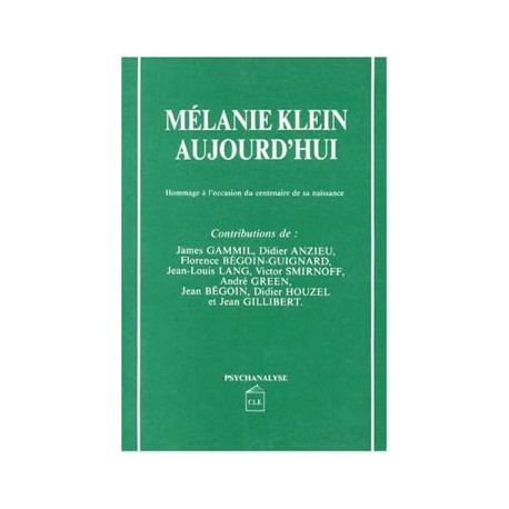 MELANIE KLEIN AUJOURD'HUI. Hommage à l'occasion du centenaire de...