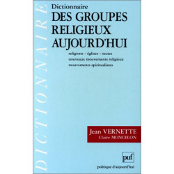 Dictionnaire des groupes religieux aujourd'hui : religions églises...