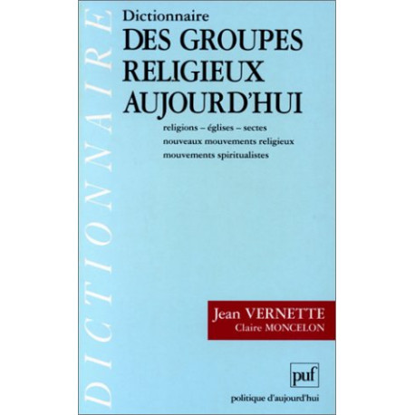 Dictionnaire des groupes religieux aujourd'hui : religions églises...