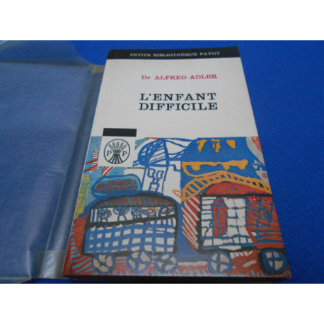 L'Enfant difficile : Technique de la psychlogie individuelle comparée