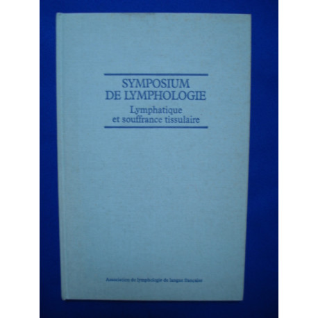 Symposium De Lymphologie - Lymphatique et Souffrance Tissulaire -...