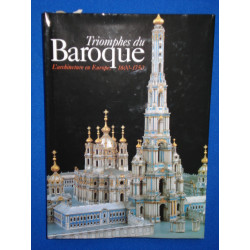 Triomphes du Baroque. L'Architecture en Europe 1600-1750