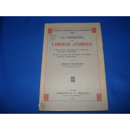 La Conquête de l'Energie Atomique. I- Des Rayons Uraniques à ls...