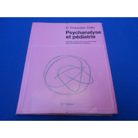 Psychanalyse et pédiatrie. Grandes notions de la psychanalyse...