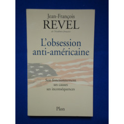 L'Obsession anti-américaine. son fonctionnementt ses causes ses...