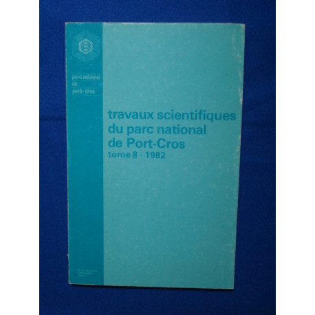 Travaux Scientifiques du Parc National de Port-Cros Tome VIII