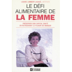 Le Défi alimentaire de la femme : Préserver son capital santé en...