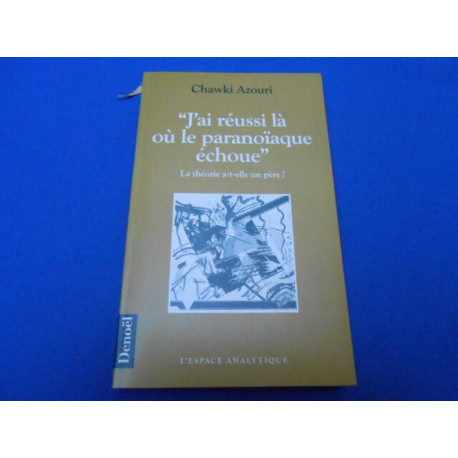 J'Ai réussi là ou le paranoïaque a échoué. La théorie a t elle un père
