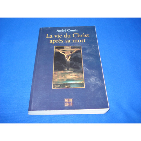 La Vie du Christ après sa Mort