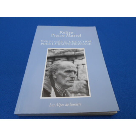 Relire Pierre Martel . Une Pensée et une action pour la Haute...