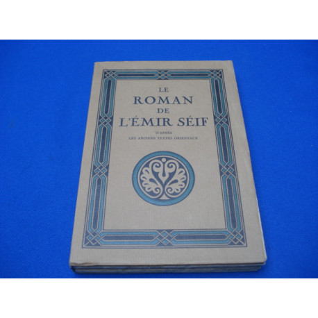 Le roman de l 'Emir séif d ' après les anciens textes orientaux