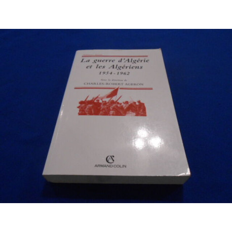 La Guerre d'Algérie et les Algériens 1954-1962