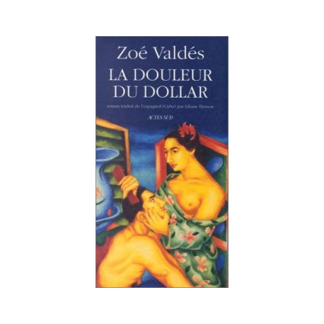 LA DOULEUR DU DOLLAR. Traduit Du Cubain Par Liliane Hasson