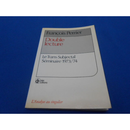 Double lecture. Le Trans-subjectal Séminaire 1973/74