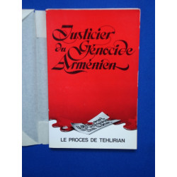 Justicier du Génocide Arménien. Le Procès de Tehlirian