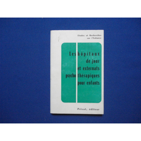 Les Hôpitaux de Jour et externats psychothérapiques pour enfant