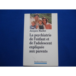 La psychiatrie de l'enfant et de l'adolescent expliquée aux parents