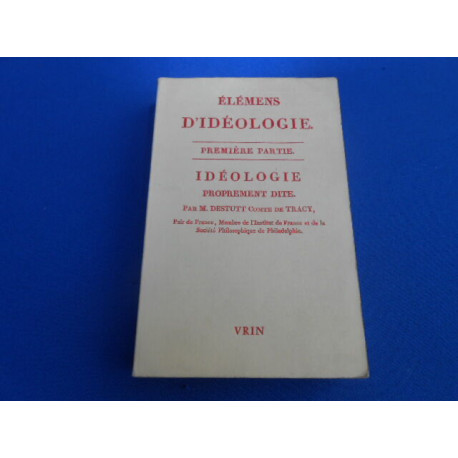 Elémens d'Idéologie. Première partie. Idéologie proprement dite