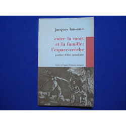 Entre la mort et la famille l'espace crèche. Postface d'Ilios...