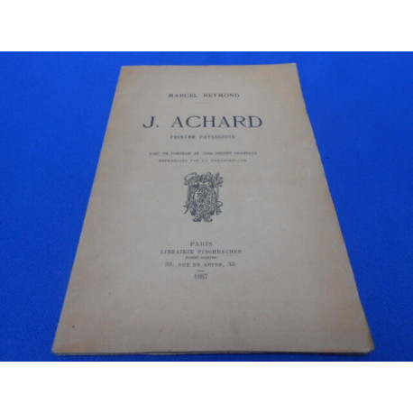 J. ACHARD. Peintre Paysagiste. Avec un portrait et cinq dessins...