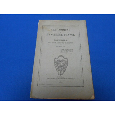 Une Commune de l'Ancienne France. Monographie du Village de Rognes