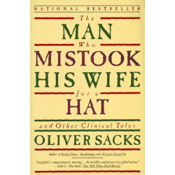 The Man Who Mistook His Wife for a Hat: And Other Clinical Tales