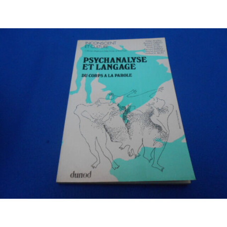 Psychanalyse et langage . Du corps a la parole