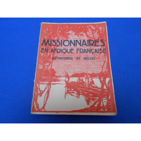 Missionnaires en Afrique française. Aventures et Récits....