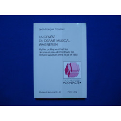 La genèse du drama musical wagnérien: Mythe politique et histoire...