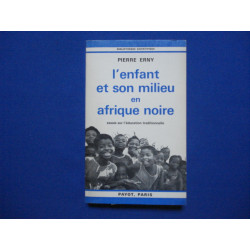 L'Enfant et son milieu en afrique noire. Essais sur l'éducation...